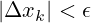 |\Delta x_{k}|<\epsilon