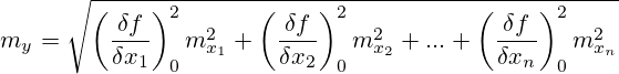 m_y=\sqrt{ \left(\frac{\delta f}{\delta x_1}\right)^2_0m^2_{x_1} + \left(\frac{\delta f}{\delta x_2}\right)^2_0m^2_{x_2} + ... + \left(\frac{\delta f}{\delta x_n}\right)^2_0m^2_{x_n} }