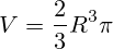 V=\frac{2}{3}R^3\pi