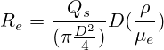 R_e=\frac{Q_s}{(\pi\frac{D^2}{4})}D(\frac{\rho}{\mu_e})