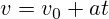 v=v_0+at
