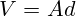 V = A d