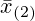 \bar{x}_{(2)}