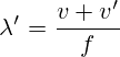\lambda'=\frac{v+v'}{f}