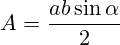 A=\frac{ab \sin \alpha}{2}