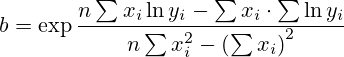 b=\exp\dfrac{n\sum x_i\ln y_i-\sum x_i\cdot\sum\ln y_i }{n\sum x_i^2-\left(\sum x_i\right)^2 }