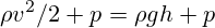 \rho v^{2}/2+p=\rho gh+p