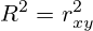 R^2=r_{xy}^2