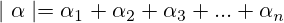 \mid \alpha \mid = \alpha_1 + \alpha_2 + \alpha_3 + ... + \alpha_n