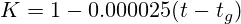 K=1-0.000025(t-t_g)