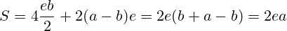 S=4\frac{eb}{2}+2(a-b)e=2e(b+a-b)=2ea