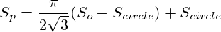 S_p=\frac{\pi}{2\sqrt{3}}(S_o-S_{circle})+S_{circle}