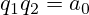 q_1q_2=a_0