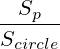 \frac{S_p}{S_{circle}}