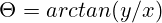 \Theta = arctan(y/x)