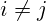 i \not= j