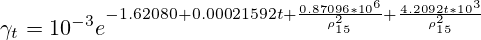 \gamma_t=10^{-3}e^{-1.62080+0.00021592t+\frac{0.87096*10^6}{\rho_{15}^2}+\frac{4.2092t*10^3}{\rho_{15}^2}}