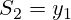 S_2 = y_1