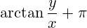 \arctan\frac{y}{x}+\pi 