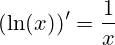 (\ln(x))'=\frac{1}{x}