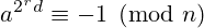 a^{2^{r}d}\equiv -1{\pmod {n}}