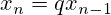 x_n = qx_{n-1}