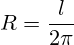 R=\frac{l}{2\pi}