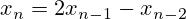 x_n = 2x_{n-1} - x_{n-2}