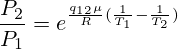 \frac{P_2}{P_1}=e^{\frac{q_{12}\mu }{R}(\frac{1}{T_1}-\frac{1}{T_2})}