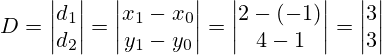 D=\begin{vmatrix}d_1\\d_2\end{vmatrix}=\begin{vmatrix}x_1-x_0\\y_1-y_0\end{vmatrix}=\begin{vmatrix}2-(-1)\\4-1\end{vmatrix}=\begin{vmatrix}3\\3\end{vmatrix}