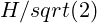 H/sqrt(2)