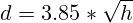 d=3.85*\sqrt{h}