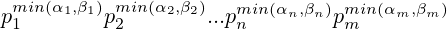  p^{min (\alpha_1, \beta_1)}_1p^{min (\alpha_2, \beta_2)}_2 ... p^{min (\alpha_n, \beta_n)}_np^{min (\alpha_m , \beta_m)}_m 