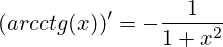 (arcctg(x))'=-\frac{1}{1+x^2}