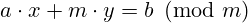  a \cdot x + m \cdot y = b {\pmod {m}} 