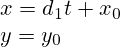 x=d_1t+x_0\\y=y_0