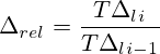 \Delta_{rel}=\frac{T\Delta_l_i}{T\Delta_l_{i-1}}