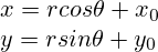 x=r cos \theta + x_0\\y=r sin \theta + y_0