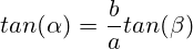 tan(\alpha)=\frac{b}{a}tan(\beta)