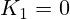 K_1=0