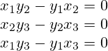 x_1y_2-y_1x_2=0 \\ x_2y_3-y_2x_3=0 \\ x_1y_3-y_1x_3=0