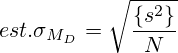 est.\sigma_{M_D}=\sqrt{\frac{\{s^{2}\}}{N}}