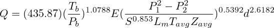 Q=(435.87)(\frac{T_b}{P_b})^{1.0788}E(\frac{P_1^2-P_2^2}{S^{0.853}L_mT_{avg}Z_{avg}})^{0.5392}d^{2.6182}