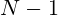 N-1
