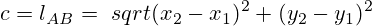  c = l_ {AB} = \ sqrt {(x_2-x_1) ^ 2 + (y_2-y_1) ^ 2} 