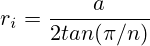 r_i=\frac{a}{2tan(\pi/n)}