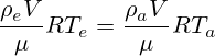 \frac{\rho_e V}{\mu}RT_e=\frac{\rho_a V}{\mu}RT_a