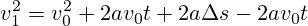 v_{1}^{2}=v_{0}^{2}+2av_{0}t+2a\Delta s - 2a v_{0}t