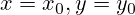 x = x_0, y = y_0