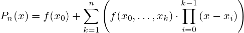 P_n(x)=f(x_0)+\sum_{k=1}^n \left( f(x_0, \dots , x_k) \cdot \prod_{i=0}^{k-1}{(x-x_i)} \right)